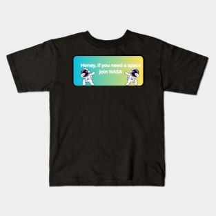 honey if you need space join nasa pt3 Kids T-Shirt